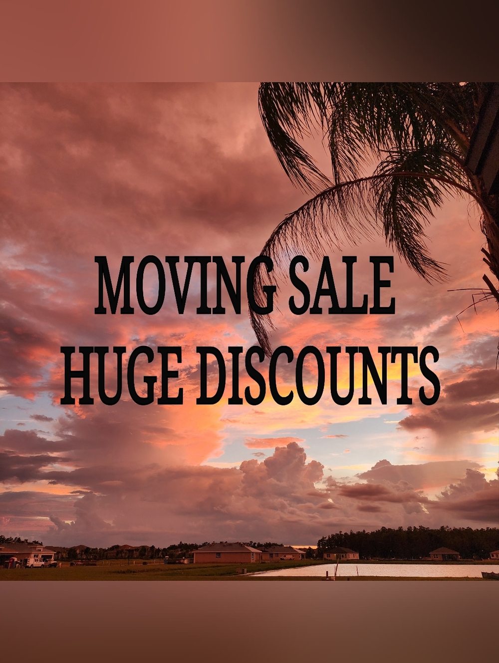 Huge Discounts! Moving Sale!